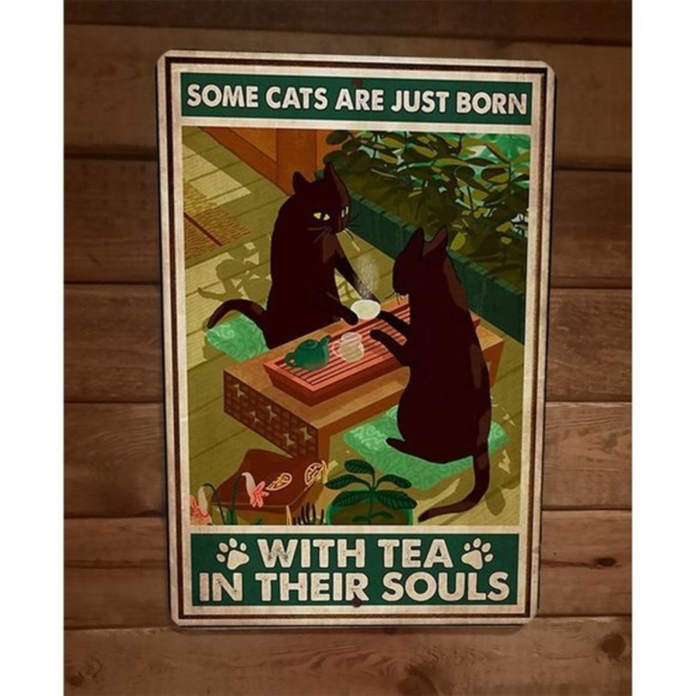 Some Cats Are Just Born With Tea in Their Souls 8x12 Metal Wall Animal Sign